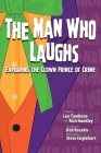The Man Who Laughs: Exploring The Clown Prince of Crime By Lou Tambone (Editor), Rich Handley (Editor), Bob Rozakis (Foreword by) Cover Image