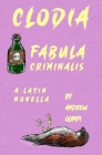 Clodia: Fabula Criminalis: A Latin Novella By Andrew Olimpi Cover Image