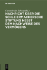 Nachricht Über Die Schleiermachersche Stiftung Nebst Dem Nachweise Des Vermögens By Curatorie Der Stiftung (Editor) Cover Image