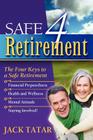 Safe 4 Retirement: The 4 Keys to a Safe Retirement By Jack Tatar Cover Image