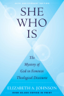 She Who Is: The Mystery of God in Feminist Theological Discourse By Elizabeth A. Johnson Cover Image