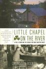 Little Chapel on the River: A Pub, a Town and the Search for What Matters Most By Gwendolyn Bounds Cover Image