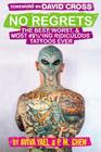 No Regrets: The Best, Worst, & Most #$%*ing Ridiculous Tattoos Ever By Aviva Yael, David Cross (Foreword by), P. M. Chen Cover Image