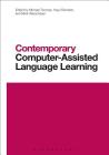 Contemporary Computer-Assisted Language Learning (Contemporary Studies in Linguistics) By Michael Thomas (Editor), Hayo Reinders (Editor), Mark Warschauer (Editor) Cover Image