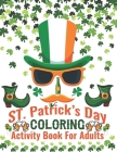 St. Patrick's Day Coloring Activity Book For Adults: Glorious Coloring Book forToddlers and Preschool, Best Gift for Holiday Coloring Book, St. Patric By Coloring Books World Cover Image