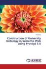 Construction of University Ontology in Semantic Web Using Protege 5.0 By Arora Kirti Cover Image