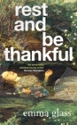 Rest and Be Thankful By Emma Glass Cover Image