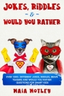 Jokes, Riddles & Would You Rather Bundle: Over 1300+ Different Jokes, Riddles, Brain Teasers and Would You Rather Questions for Smart Kids By Maia Motley Cover Image