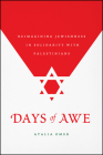 Days of Awe: Reimagining Jewishness in Solidarity with Palestinians Cover Image