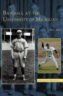 Baseball at the University of Michigan By Rich Adler Cover Image