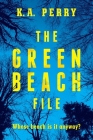 The Green Beach File By K. A. Perry Cover Image