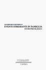 Eventi stressanti in famiglia: Studi Psicologici Cover Image