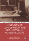 Histories of Conservation and Art History in Modern Europe (Routledge Research in Art History) By Sven Dupré (Editor), Jenny Boulboullé (Editor) Cover Image