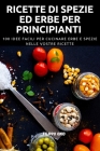 Ricette Di Spezie Ed Erbe Per Principianti By Filippo Onio Cover Image