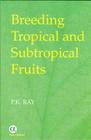 Breeding Tropical and Subtropical Fruits By P.K. Ray Cover Image