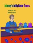 Johnny's Jelly Bean Tacos By Jeff Norkoli Cover Image