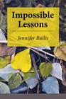Impossible Lessons By Lana Hechtman Ayers (Editor), Jennifer Bullis Cover Image