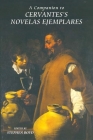 A Companion to Cervantes's Novelas Ejemplares By Stephen Boyd (Editor), A. K. G. Paterson (Contribution by), Anthony John Lappin (Contribution by) Cover Image
