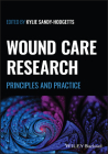 Wound Care Research: Principles and Practice By Kylie Sandy-Hodgetts (Editor) Cover Image