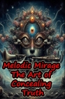 Melodic Mirage: The Art of Concealing Truth Cover Image