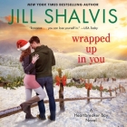 Wrapped Up in You By Jill Shalvis, Erin Mallon (Read by) Cover Image