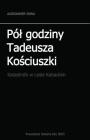 Pol Godziny Tadeusza Kosciszki: Katastrofa W Lesie Kabackim By Aleksander Sowa Cover Image