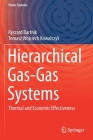 Hierarchical Gas-Gas Systems: Thermal and Economic Effectiveness (Power Systems) By Ryszard Bartnik, Tomasz Wojciech Kowalczyk Cover Image