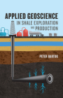 Applied Geoscience in Shale Exploration and Production By Peter Bartok Cover Image