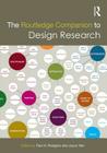 The Routledge Companion to Design Research (Routledge Art History and Visual Studies Companions) By Paul A. Rodgers (Editor), Joyce Yee (Editor) Cover Image