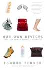 Our Own Devices: How Technology Remakes Humanity Cover Image