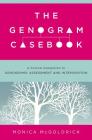 The Genogram Casebook: A Clinical Companion to Genograms: Assessment and Intervention By Monica McGoldrick Cover Image