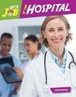 Get a Job at the Hospital (Bright Futures Press: Get a Job) By Joe Rhatigan Cover Image