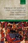 Thomas of Edessa's Explanations of the Nativity and Epiphany (Oxford Early Christian Texts) Cover Image