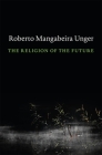 The Religion of the Future By Unger Cover Image