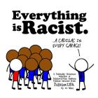 Everything Is Racist: A Politically Incorrect Collection of Politics-Of-Race Inspired Political Cartoons from Politics, USA By DC Ward Cover Image