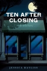 Ten After Closing By Jessica Bayliss Cover Image
