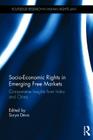 Socio-Economic Rights in Emerging Free Markets: Comparative Insights from India and China (Routledge Research in Human Rights Law) By Surya Deva (Editor) Cover Image