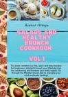 Salads and Healthy Brunch Cookbook Vol.1: This book contains low-fat, quick and easy recipes for beginners, ideated to boost your lifestyle from the a Cover Image