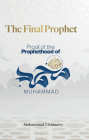 The Final Prophet: Proof of the Prophethood of Muhammad By Mohammad Elshinawy Cover Image