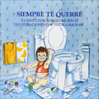 Siempre Te Querre = Love You Forever By Robert N. Munsch, Shirley Langer (Translator), Sheila McGraw (Illustrator) Cover Image