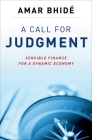 A Call for Judgment: Sensible Finance for a Dynamic Economy Cover Image