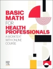 Basic Math for Health Professionals: A Worktext with Online Course By Elsevier Cover Image