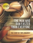 The Man Who Ran Faster Than Everyone: The Story of Tom Longboat Cover Image