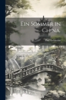 Ein Sommer in China. By Paul Goldmann Cover Image