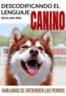 Descodificando El Lenguaje Canino: Hablando Se Entienden Los Perros Cover Image