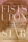 Fists Upon a Star: A Memoir of Love, Theatre, and Escape from McCarthyism (Canadian Plains Studies #4) By Florence B. James, Jean Freeman (With) Cover Image