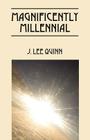 Magnificently Millennial By J. Lee Quinn Cover Image