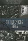 The Nuremberg Trials (Documentary History of the Holocaust) By Laura La Bella Cover Image