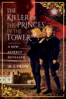The Killer of the Princes in the Tower: A New Suspect Revealed Cover Image