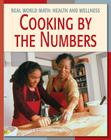Cooking by the Numbers (21st Century Skills Library: Real World Math) Cover Image
